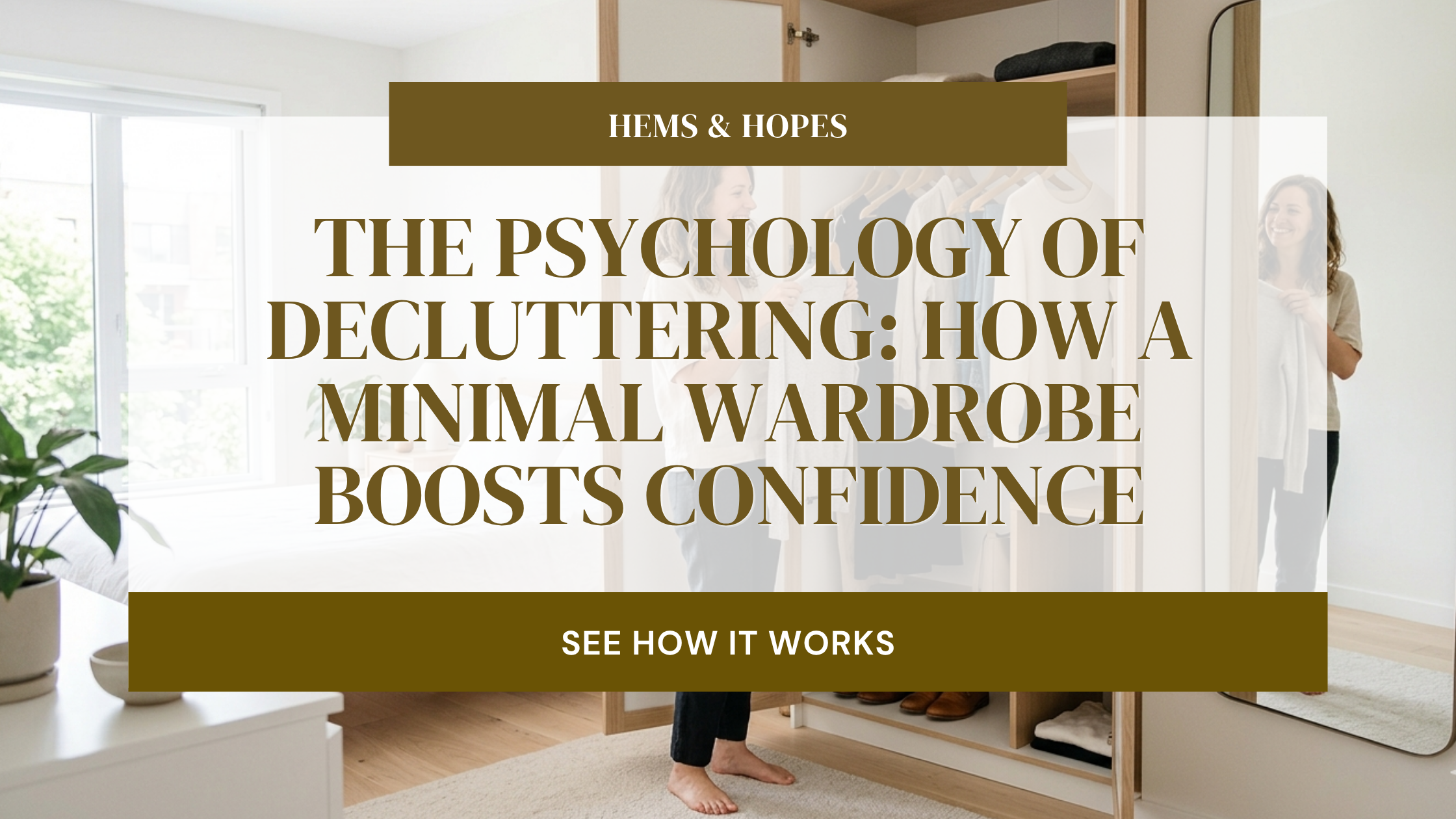 The Psychology of Decluttering: How a Minimal Wardrobe Boosts Confidence